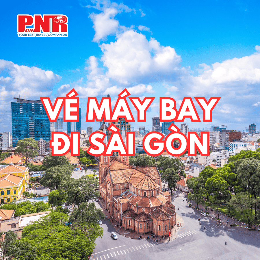 ve-may-bay-di-sai-gon vé máy bay đi sài gòn giá rẻ uy tín và chất lượng của đại lý vé máy bay pnr