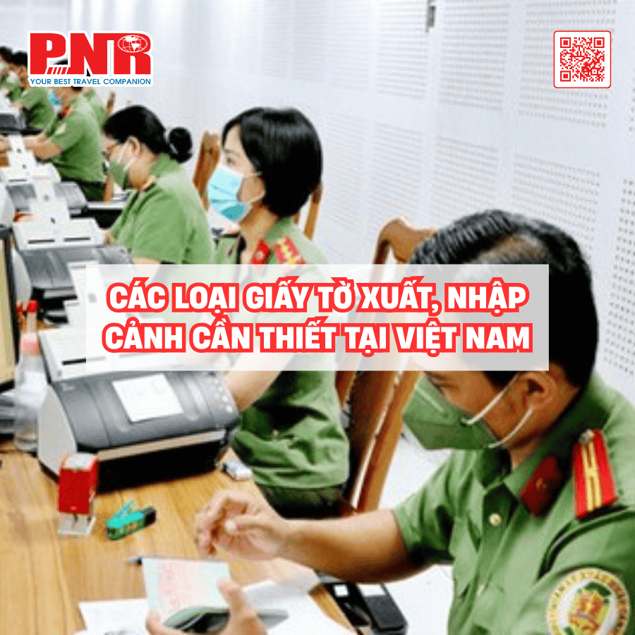cac-giay-to-xuat-nhap-canh-can-thiet-tai-viet-nam