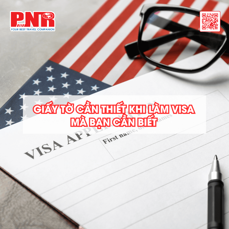 giay-to-can-thiet-khi-lam-visa-ma-ban-can-biet