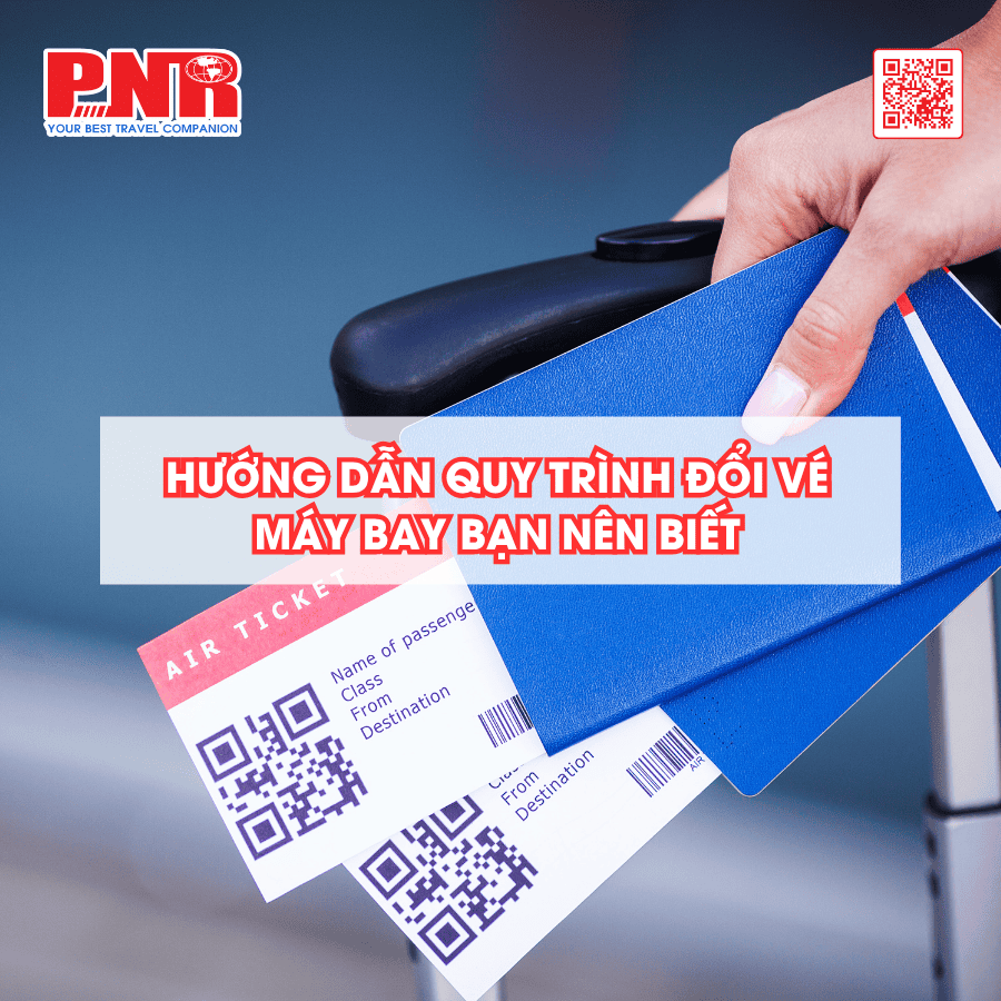 huong-dan-quy-trinh-doi-ve-may-bay-ban-nen-biet