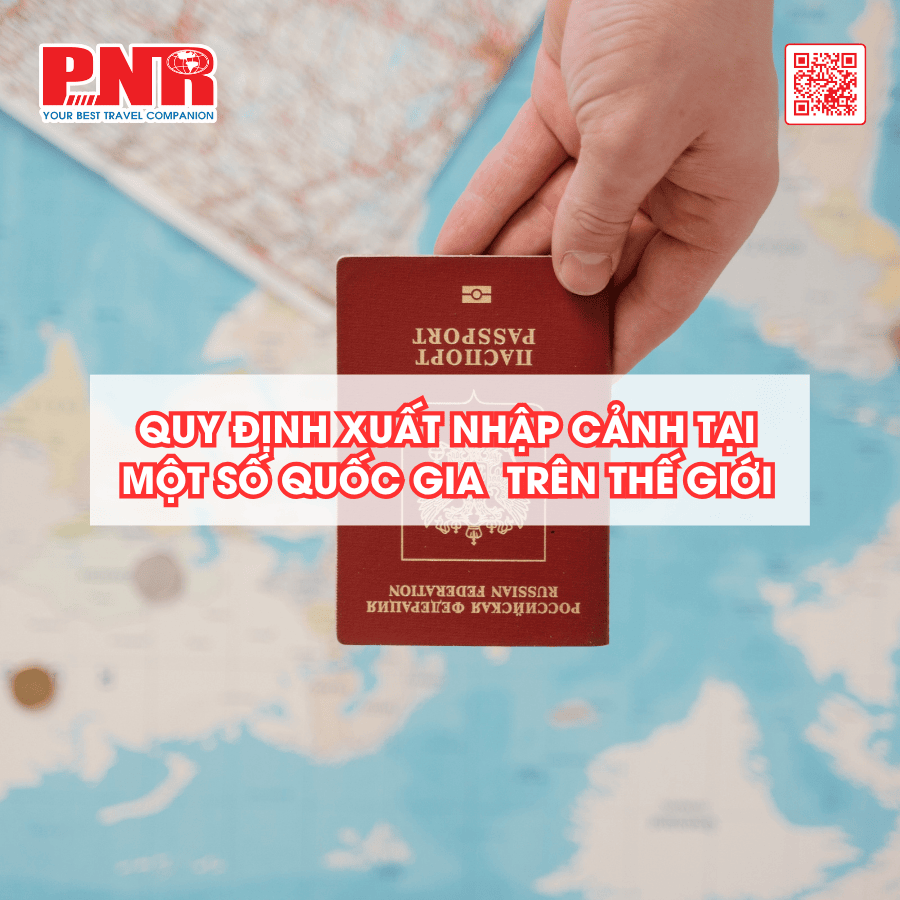 quy-dinh-xuat-nhap-canh-tai-mot-so-quoc-gia-tren-the-gioi