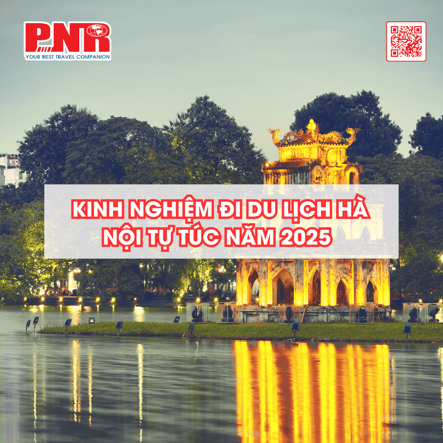 kinh-nghiem-di-du-lich-ha-noi-tu-tuc-nam-2025