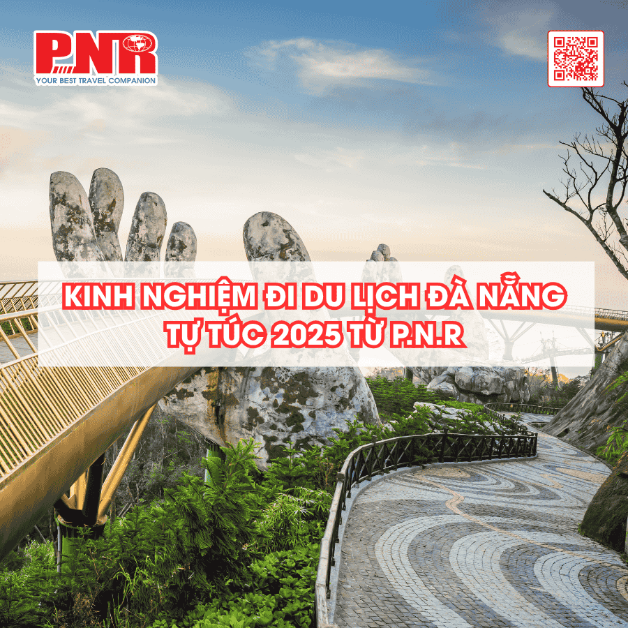 kinh-nghiem-di-du-lich-da-nang-tu-tuc-2025-tu-pnr