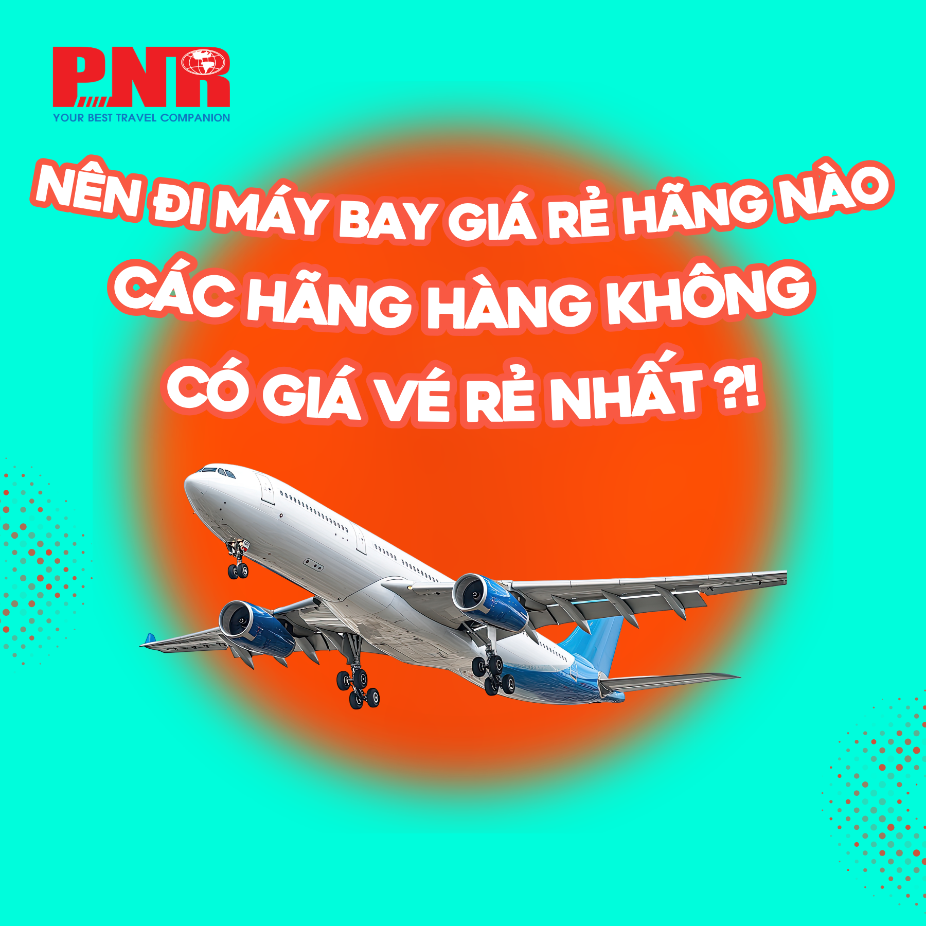 Nên đi máy bay giá rẻ hãng nào ? Các hãng hàng không có giá vé rẻ nhất